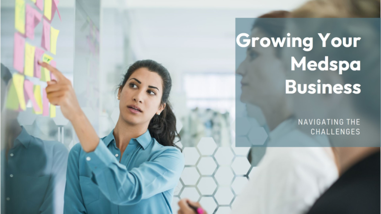 navigating the challenges of growing your medspa business